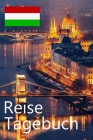 Reise Tagebuch: Reisetagebuch für Deine Reise nach Ungarn für unvergessliche Momente By Classic Travel Books Cover Image