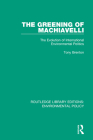 The Greening of Machiavelli: The Evolution of International Environmental Politics By Tony Brenton Cover Image