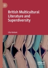 British Multicultural Literature and Superdiversity By Ulla Rahbek Cover Image