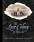 The Lost Colony of Roanoke By Jean Fritz, Hudson Talbott (Illustrator) Cover Image