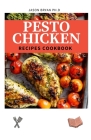 Pesto Chicken Recipes Cookbook: Simple And Easy Recipes for Creative Dishes Bursting with Flavor Cover Image