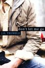 Don't Let Me Go By J. H. Trumble Cover Image