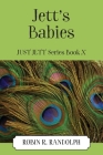 Jett's Babies: JUST JETT Series Book X By Robin R. Randolph Cover Image