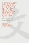 Literary History in and Beyond China: Reading Text and World (Harvard-Yenching Institute Monograph) By Sarah M. Allen (Editor), Jack W. Chen (Editor), Xiaofei Tian (Editor) Cover Image