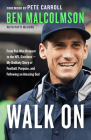 Walk On: From Pee Wee Dropout to the NFL Sidelines--My Unlikely Story of Football, Purpose, and Following an Amazing God By Ben Malcolmson, Patti McCord, Pete Carroll (Foreword by) Cover Image