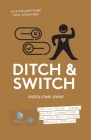 Ditch & Switch: Drop the toxins, choose healthy alternatives, and live well- without breaking your bank Cover Image