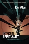 Integral Spirituality: A Startling New Role for Religion in the Modern and Postmodern World By Ken Wilber Cover Image