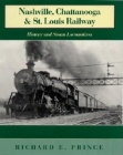 Nashville, Chattanooga & St. Louis Railway: History and Steam Locomotives Cover Image