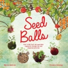 Seed Balls: How to help fruit and vegetables regenerate through fun seed dispersal activities By Elizabeth Mary Cummings (Editor), Melissa Salvarani (Created by) Cover Image