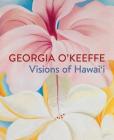 Georgia O'Keeffe: Visions of Hawai'i By Theresa Papanikolas, Joanna L. Groarke Cover Image