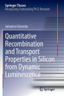 Quantitative Recombination and Transport Properties in Silicon from Dynamic Luminescence (Springer Theses) By Johannes Giesecke Cover Image