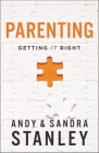 Parenting: Getting It Right By Andy Stanley, Sandra Stanley Cover Image