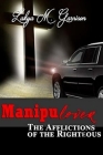Manipulover: Afflictions of the Righteous By Lakya M. Garrison Cover Image