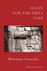 Again for the First Time By Rosemary Catacalos Cover Image