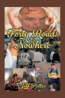 Forty Roads to Nowhere By Jeff Potter Cover Image