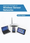 Advanced Principles of Wireless Sensor Networks By Arthur Nelson (Editor) Cover Image
