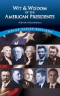 Wit and Wisdom of the American Presidents: A Book of Quotations By Joslyn Pine (Editor) Cover Image