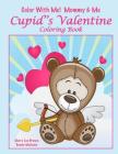 Color With Me! Mommy & Me: Cupid's Valentine Coloring Book By Sandy Mahony, Mary Lou Brown Cover Image