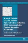 Acoustic Emission and Related Non-Destructive Evaluation Techniques in the Fracture Mechanics of Concrete: Fundamentals and Applications By Masayasu Ohtsu (Editor) Cover Image