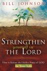 Strengthen Yourself in the Lord: How to Release the Hidden Power of God in Your Life Cover Image