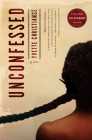 Unconfessed: A Novel By Yvette Christiansë Cover Image