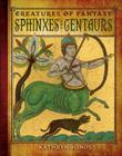 Sphinxes and Centaurs (Creatures of Fantasy) By Kathryn Hinds Cover Image