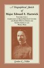 A Biographical Sketch of Major Edward E. Hartwick, Together with a Compilation of Major Hartwick's Letters and Diaries Written During the Spanish-Amer By Gordon K. Miller Cover Image