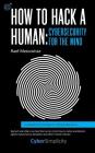 How to Hack a Human: Cybersecurity for the Mind By Raef Meeuwisse, Marina Meeuwisse Cover Image