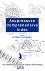 Acupressure Comprehensive Index and the Stressaway Acupressure Program of Self Healing By Monte Cunningham Cover Image