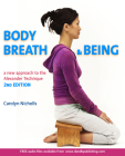 Body, Breath and Being: A New Guide to the Alexander Technique By Carolyn Nicholls Cover Image
