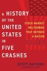 A History of the United States in Five Crashes: Stock Market Meltdowns That Defined a Nation Cover Image