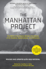 The Manhattan Project: The Birth of the Atomic Bomb in the Words of Its Creators, Eyewitnesses, and Historians By Cynthia C. Kelly (Editor) Cover Image