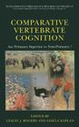 Comparative Vertebrate Cognition: Are Primates Superior to Non-Primates? (Developments in Primatology: Progress and Prospects #3) By Lesley J. Rogers (Editor), Gisela Kaplan (Editor) Cover Image