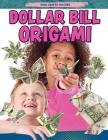 Dollar Bill Origami (Cool Crafts for Kids) By Jane Yates Cover Image