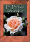 Yes, You Can Grow Roses (W. L. Moody Jr. Natural History Series #49) By Judy Barrett Cover Image
