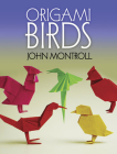 Origami Birds (Dover Origami Papercraft) By John Montroll Cover Image