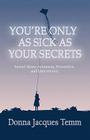 You're Only as Sick as Your Secrets: Sexual Abuse Awareness, Prevention and Intervention Cover Image