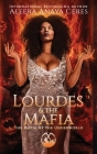 Lourdes & the Mafia: The Mafia of the Underworld: A Standalone Reverse Harem Romance By Aleera Anaya Ceres Cover Image