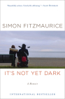 It's Not Yet Dark: A Memoir Cover Image