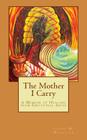 The Mother I Carry: A Memoir of Healing from Emotional Abuse Cover Image