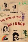 The Days of the Rainbow: A Novel By Antonio Skarmeta Cover Image