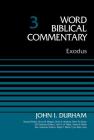 Exodus, Volume 3: 3 (Word Biblical Commentary) By John I. Durham, Bruce M. Metzger (Editor), David Allen Hubbard (Editor) Cover Image