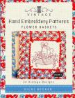 Vintage Hand Embroidery Patterns Flower Baskets: 24 Authentic Vintage Designs Cover Image