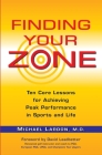 Finding Your Zone: Ten Core Lessons for Achieving Peak Performance in Sports and Life By Michael Lardon, David Leadbetter (Foreword by) Cover Image
