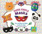 Super Simple Masks: Fun & Easy-To-Make Crafts for Kids (Super Simple Crafts) Cover Image