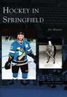Hockey in Springfield (Images of Sports) By Jim Mancuso Cover Image