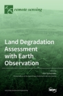 Land Degradation Assessment with Earth Observation By Elias Symeonakis (Guest Editor) Cover Image