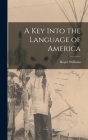 A key Into the Language of America By Roger Williams Cover Image