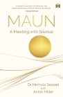 Maun: A Meeting with Silence By Annie Miller, Nirmala Sewani (Biographee), Raghav Khattar (Cover Design by) Cover Image