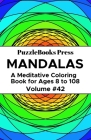 PuzzleBooks Press Mandalas: A Meditative Coloring Book for Ages 8 to 108 (Volume 42) By Puzzlebooks Press Cover Image